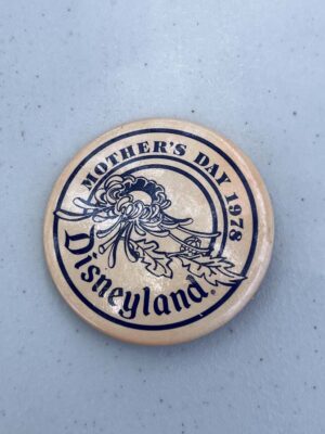 Disneyland button given to mothers visiting the park on Mother's Day in 1978